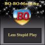 BO - Less Stupid Play